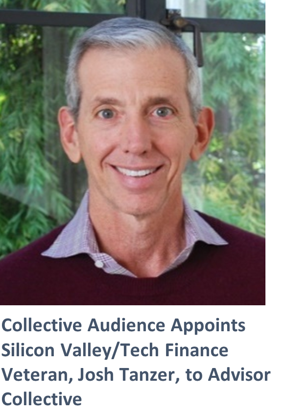 Collective Audience Appoints Silicon Valley/Tech Finance Veteran, Josh Tanzer, to Advisor Collective